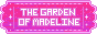'the Garden of Madeline' button